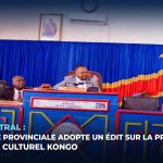 Kongo Central : L’Assemblée provinciale adopte un édit sur la protection du patrimoine culturel Kongo